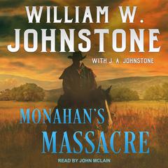 Monahan's Massacre by J. A. Johnstone audiobook