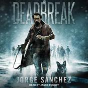 Deadbreak by  Jorge Sanchez audiobook