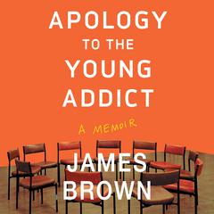 Apology to the Young Addict by James Brown audiobook