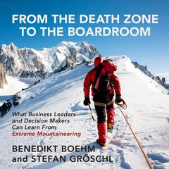 From the Death Zone to the Boardroom by Benedikt Boehm audiobook