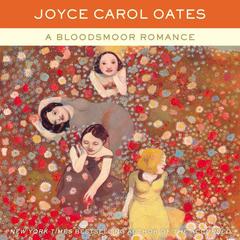 A Bloodsmoor Romance by Joyce Carol Oates audiobook