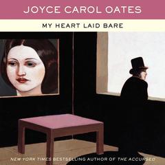 My Heart Laid Bare by Joyce Carol Oates audiobook
