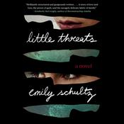 Little Threats by  Emily Schultz audiobook