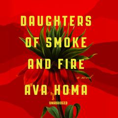 Daughters of Smoke and Fire by Ava Homa audiobook