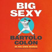 Big Sexy by  Bartolo Colón audiobook