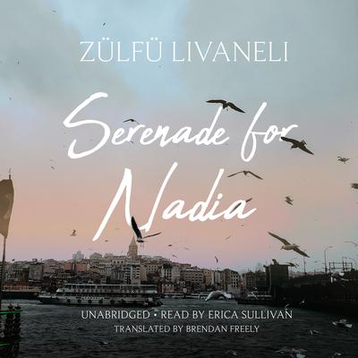 Serenade for Nadia by Zülfü Livaneli audiobook