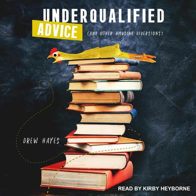 Underqualified Advice by Drew Hayes audiobook