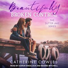 Beautifully Broken Control by Catherine Cowles audiobook