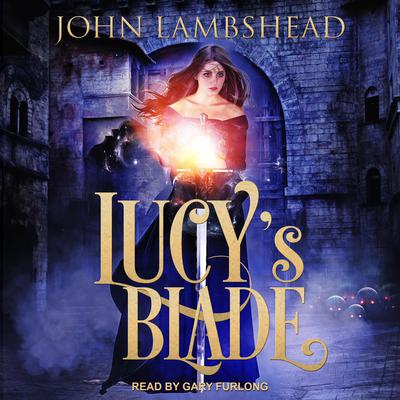 Lucy’s Blade by John Lambshead audiobook