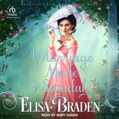 A Marriage Made in Scandal by Elisa Braden audiobook