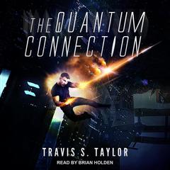 The Quantum Connection by Travis S. Taylor audiobook