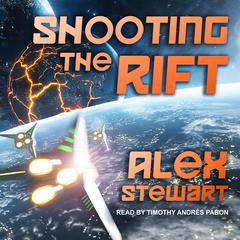 Shooting the Rift by Alex Stewart audiobook