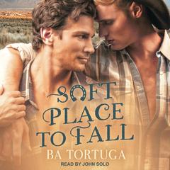 Soft Place to Fall by BA Tortuga audiobook