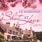 A Shot at Love by  T.B. Markinson audiobook