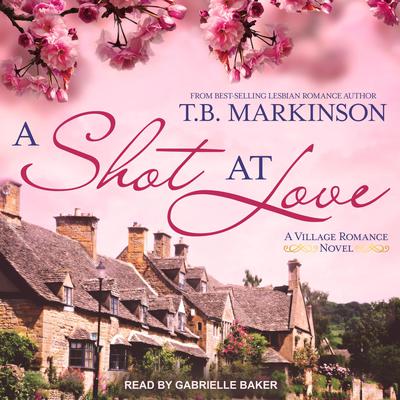 A Shot at Love by T.B. Markinson audiobook