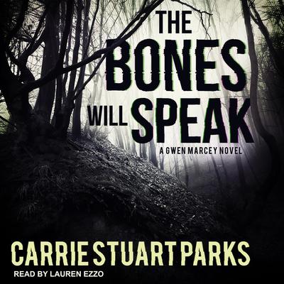 The Bones Will Speak by Carrie Stuart Parks audiobook