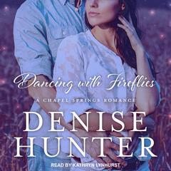Dancing with Fireflies by Denise Hunter audiobook