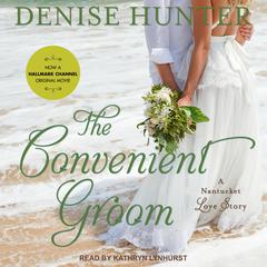 The Convenient Groom by Denise Hunter audiobook