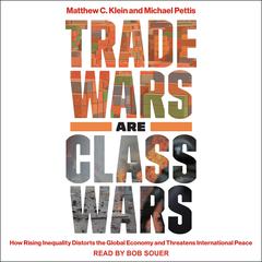 Trade Wars Are Class Wars by Matthew C. Klein audiobook