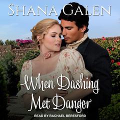 When Dashing Met Danger by Shana Galen audiobook