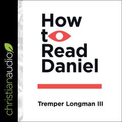 How to Read Daniel by Tremper Longman audiobook