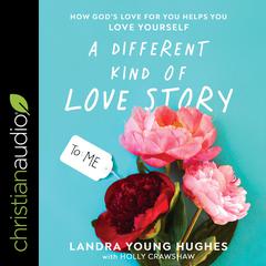 A Different Kind of Love Story by Landra Young Hughes audiobook
