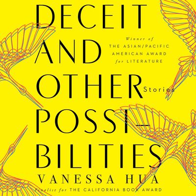 Deceit and Other Possibilities by Vanessa Hua audiobook