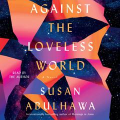 Against the Loveless World by Susan Abulhawa audiobook