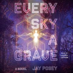 Every Sky a Grave by Jay Posey audiobook