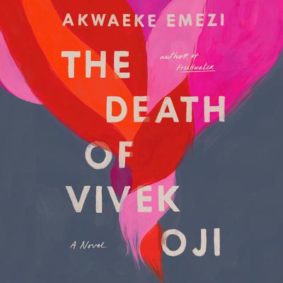 The Death of Vivek Oji by Akwaeke Emezi audiobook