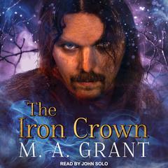 The Iron Crown by M.A. Grant audiobook