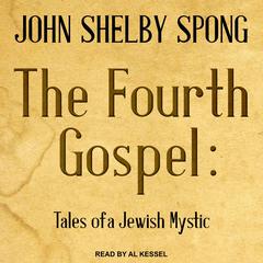 The Fourth Gospel by John Shelby Spong audiobook
