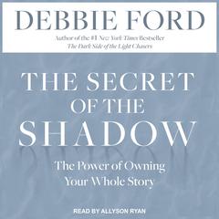 The Secret of the Shadow by Debbie Ford audiobook