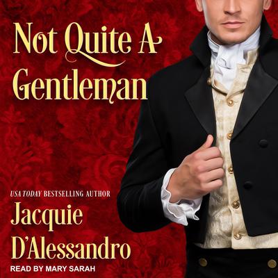 Not Quite A Gentleman by Jacquie D'Alessandro audiobook