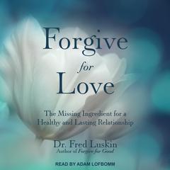Forgive for Love by Fred Luskin audiobook