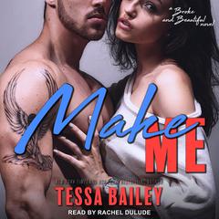 Make Me by Tessa Bailey audiobook