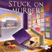 Stuck on Murder by  Lucy Lawrence audiobook