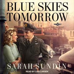 Blue Skies Tomorrow by Sarah Sundin audiobook
