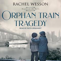 Orphan Train Tragedy by Rachel Wesson audiobook