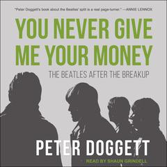 You Never Give Me Your Money by Peter Doggett audiobook