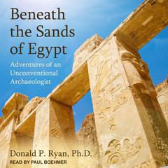 Beneath the Sands of Egypt by Donald P. Ryan audiobook