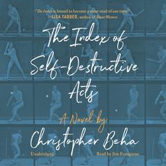 The Index of Self-Destructive Acts by Christopher Beha audiobook