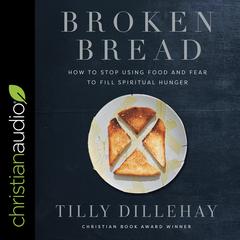 Broken Bread by Tilly Dillehay audiobook