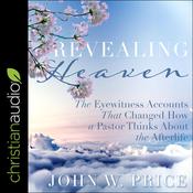 Revealing Heaven by  John W. Price audiobook
