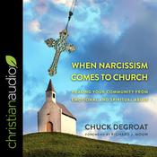 When Narcissism Comes to Church by  Chuck DeGroat audiobook