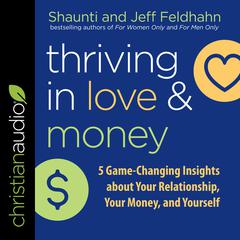 Thriving in Love and Money by Shaunti Feldhahn audiobook