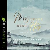 My Heart, Ever His by  Barbara Rainey audiobook