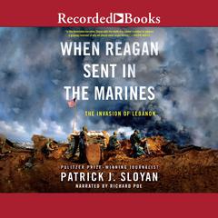 When Reagan Sent In the Marines by Patrick J. Sloyan audiobook