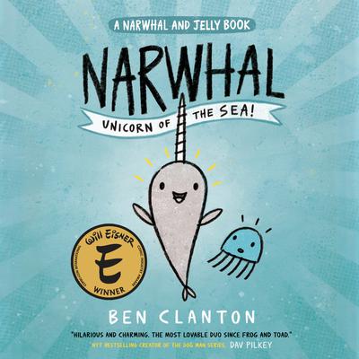 Narwhal: Unicorn of the Sea! (A Narwhal and Jelly Book #1) by Ben Clanton audiobook