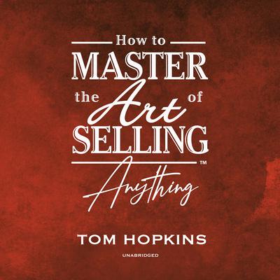 How to Master the Art of Selling Anything Program by Tom Hopkins audiobook